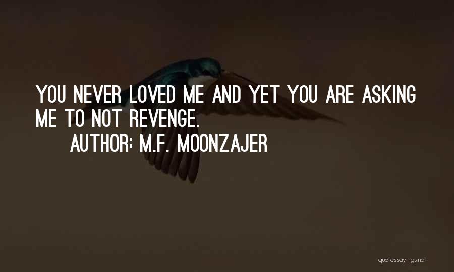 Revenge And Love Quotes By M.F. Moonzajer