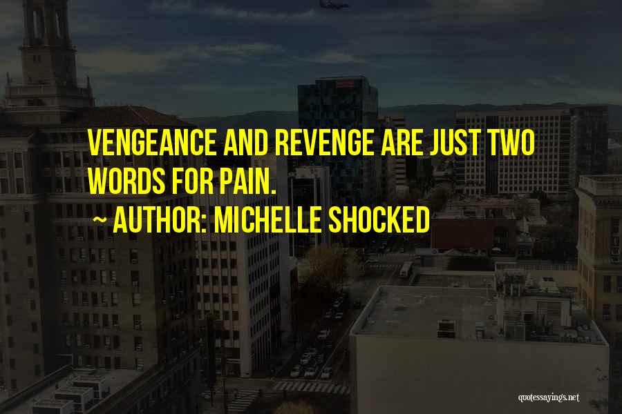 Revenge And Vengeance Quotes By Michelle Shocked