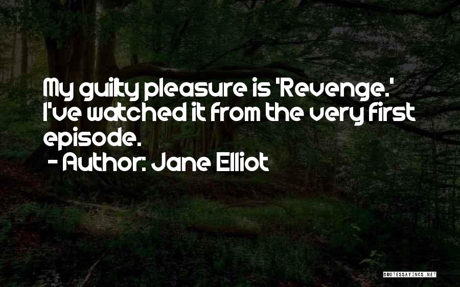 Revenge Episode Quotes By Jane Elliot