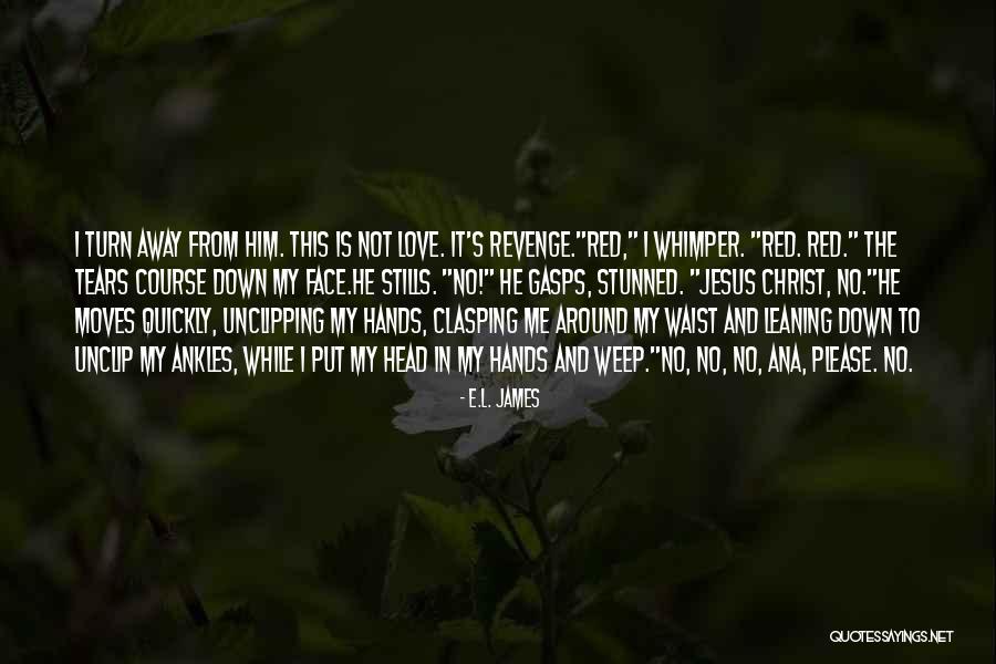 Revenge From Love Quotes By E.L. James Revenge From Love Quotes By E.L. James