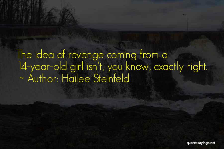 Revenge From Revenge Quotes By Hailee Steinfeld