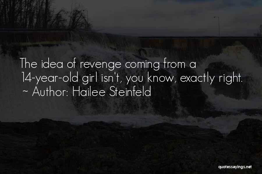 Revenge In Gone Girl Quotes By Hailee Steinfeld