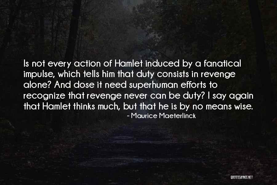 Revenge In Hamlet Quotes By Maurice Maeterlinck