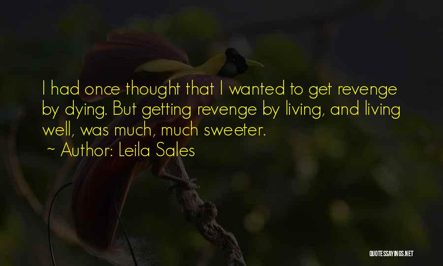 Revenge Is Sweeter Than Quotes By Leila Sales