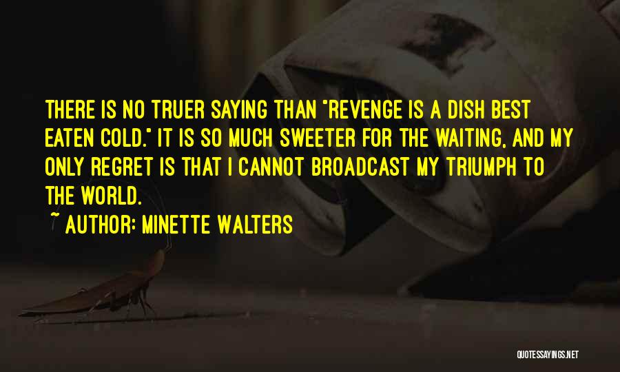 Revenge Is Sweeter Than Quotes By Minette Walters