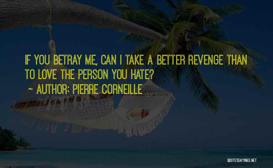 Revenge Love Quotes By Pierre Corneille