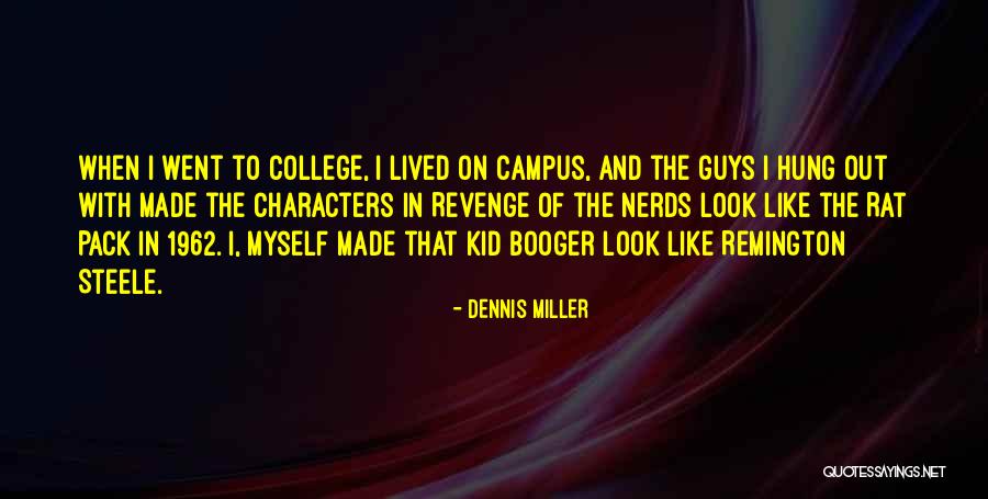 Revenge Of The Nerds Best Of Booger Quotes By Dennis Miller