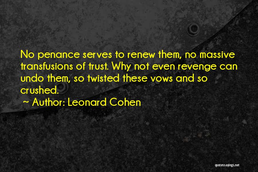 Revenge Penance Quotes By Leonard Cohen