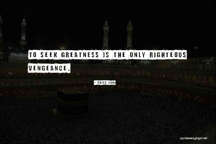 Revenge Vengeance Quotes By Criss Jami Revenge Vengeance Quotes By Criss Jami