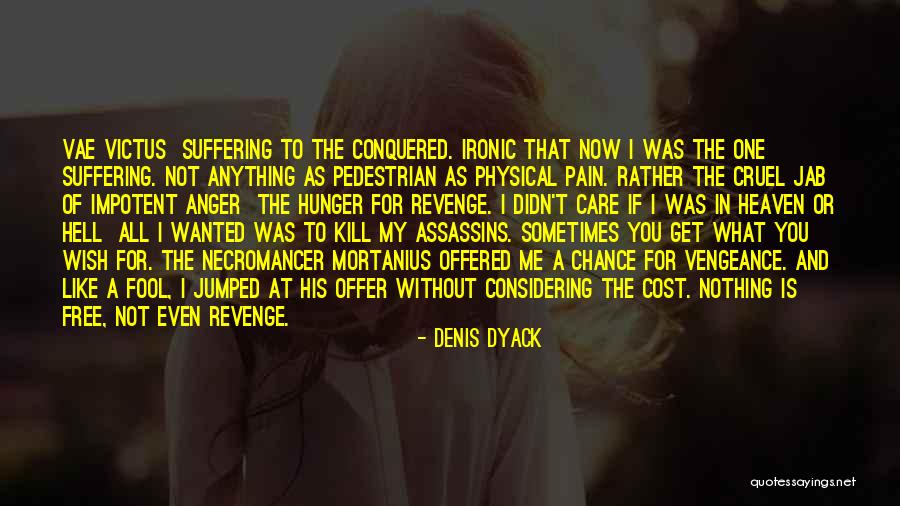 Revenge Vengeance Quotes By Denis Dyack Revenge Vengeance Quotes By Denis Dyack