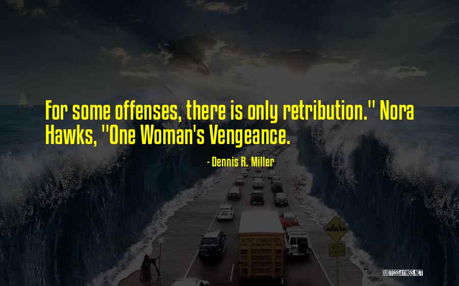 Revenge Vengeance Quotes By Dennis R. Miller Revenge Vengeance Quotes By Dennis R. Miller