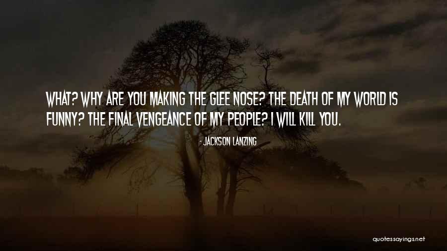Revenge Vengeance Quotes By Jackson Lanzing Revenge Vengeance Quotes By Jackson Lanzing