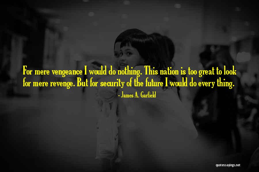 Revenge Vengeance Quotes By James A. Garfield Revenge Vengeance Quotes By James A. Garfield