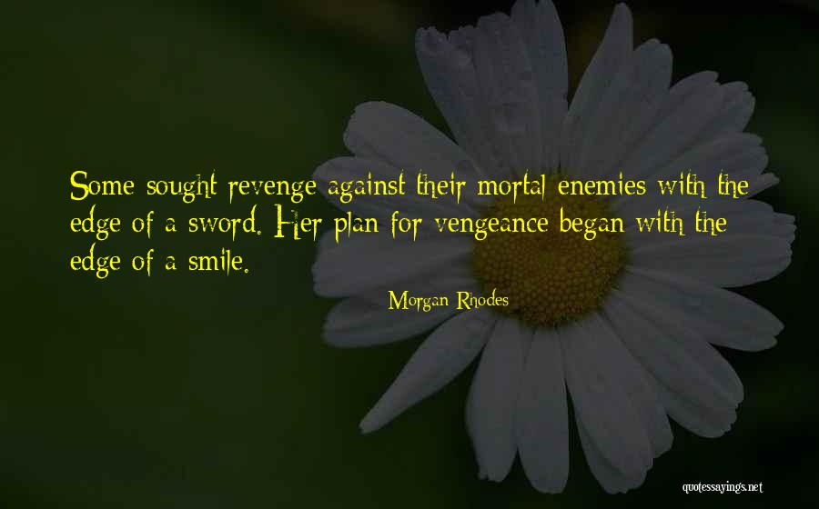 Revenge Vengeance Quotes By Morgan Rhodes Revenge Vengeance Quotes By Morgan Rhodes
