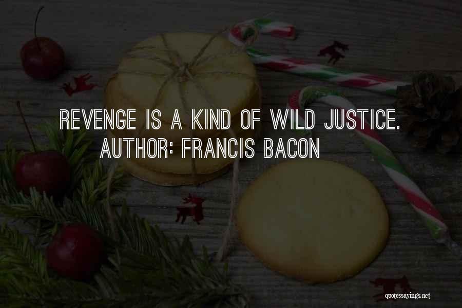 Revenge Vs Justice Quotes By Francis Bacon