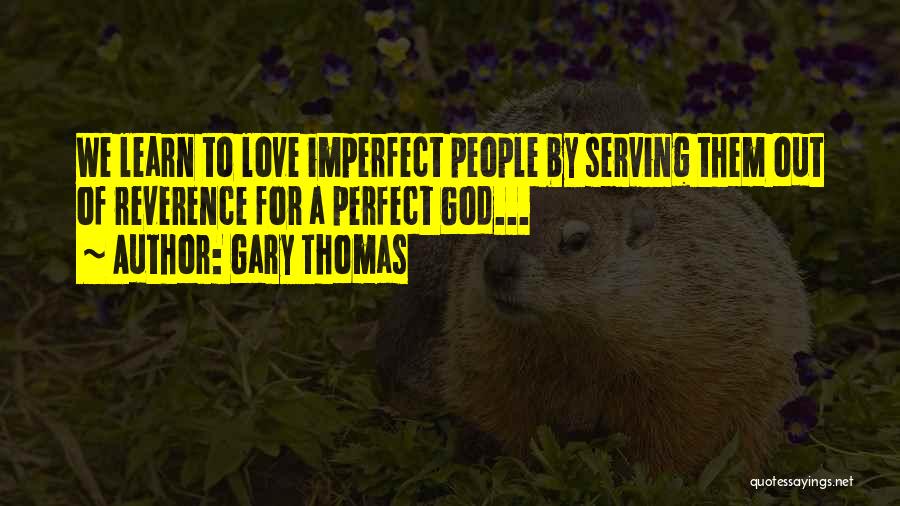 Reverence To God Quotes By Gary Thomas