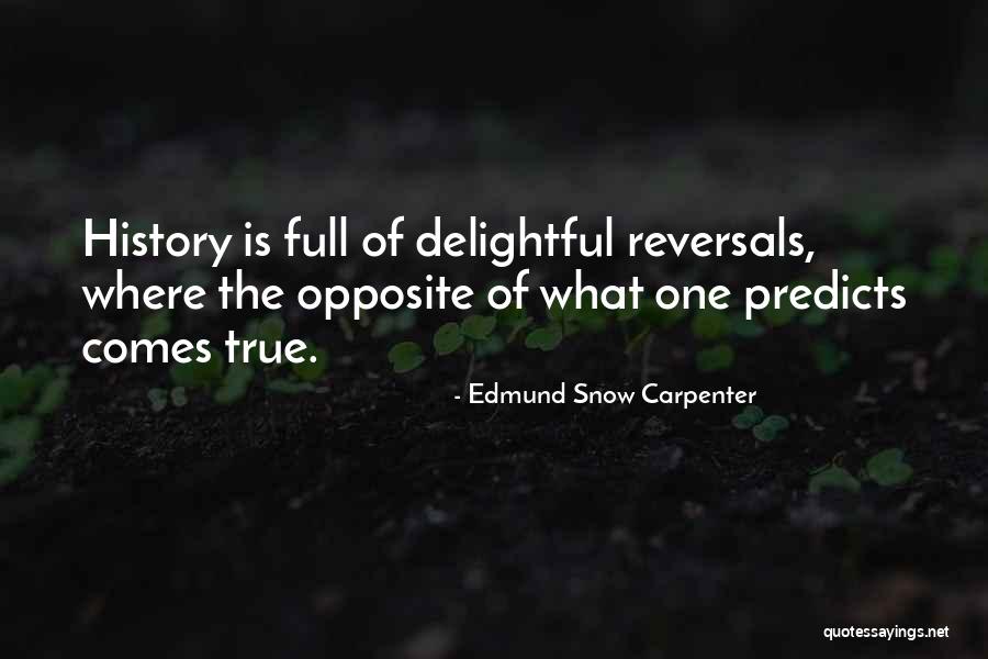 Reversals Quotes By Edmund Snow Carpenter Reversals Quotes By Edmund Snow Carpenter