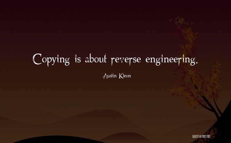 Reverse Engineering Quotes By Austin Kleon Reverse Engineering Quotes By Austin Kleon