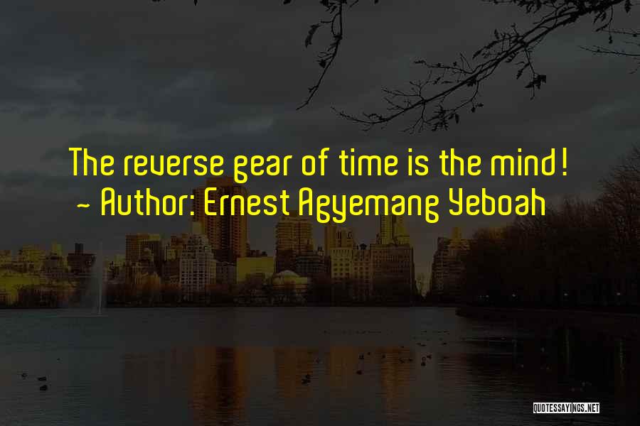 Reverse Gear Quotes By Ernest Agyemang Yeboah