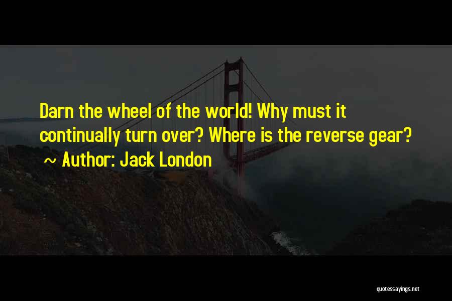 Reverse Gear Quotes By Jack London