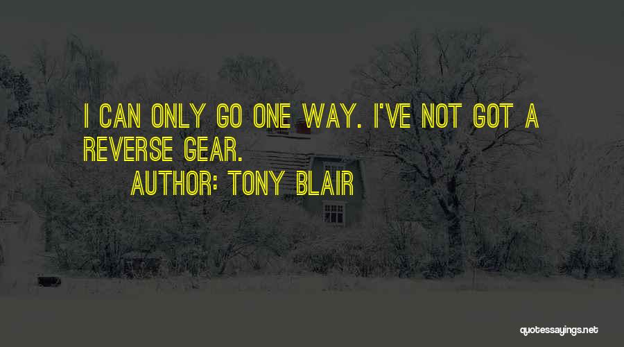 Reverse Gear Quotes By Tony Blair