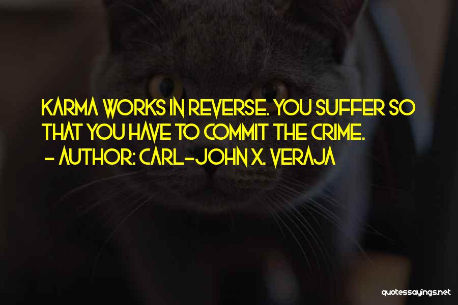 Reverse Karma Quotes By Carl-John X. Veraja