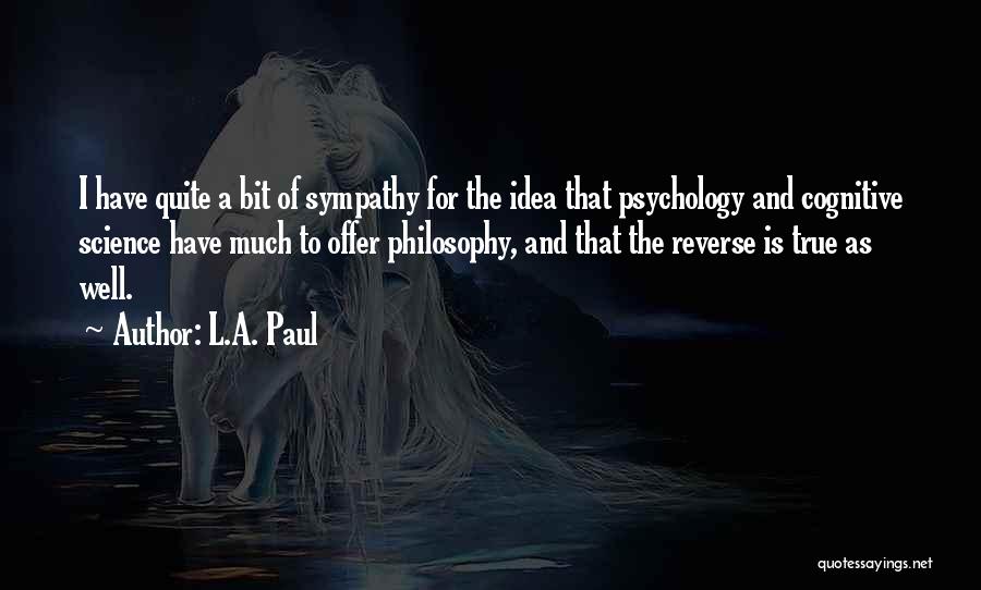 Reverse Psychology Quotes By L.A. Paul