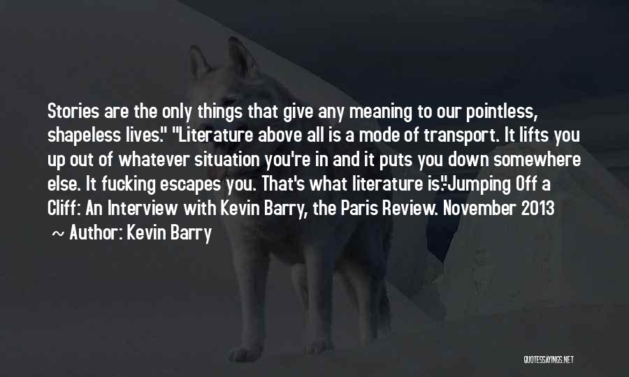 Review Of Literature Quotes By Kevin Barry