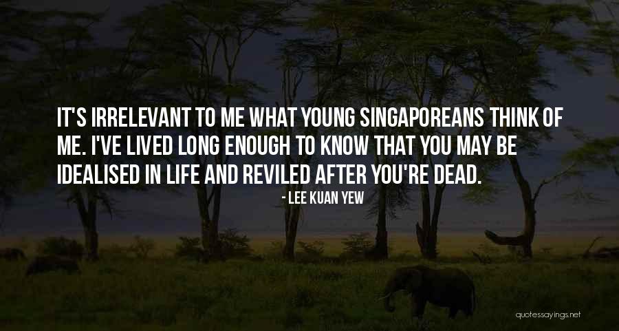 Reviled Quotes By Lee Kuan Yew