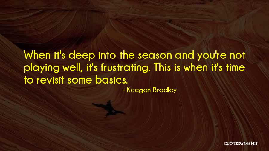 Revisit Quotes By Keegan Bradley Revisit Quotes By Keegan Bradley