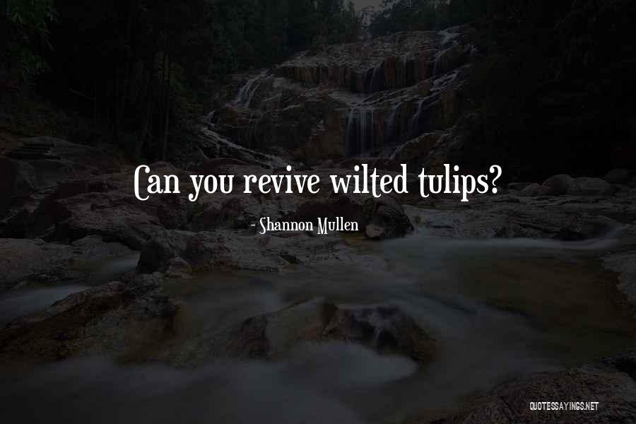 Revive Love Quotes By Shannon Mullen