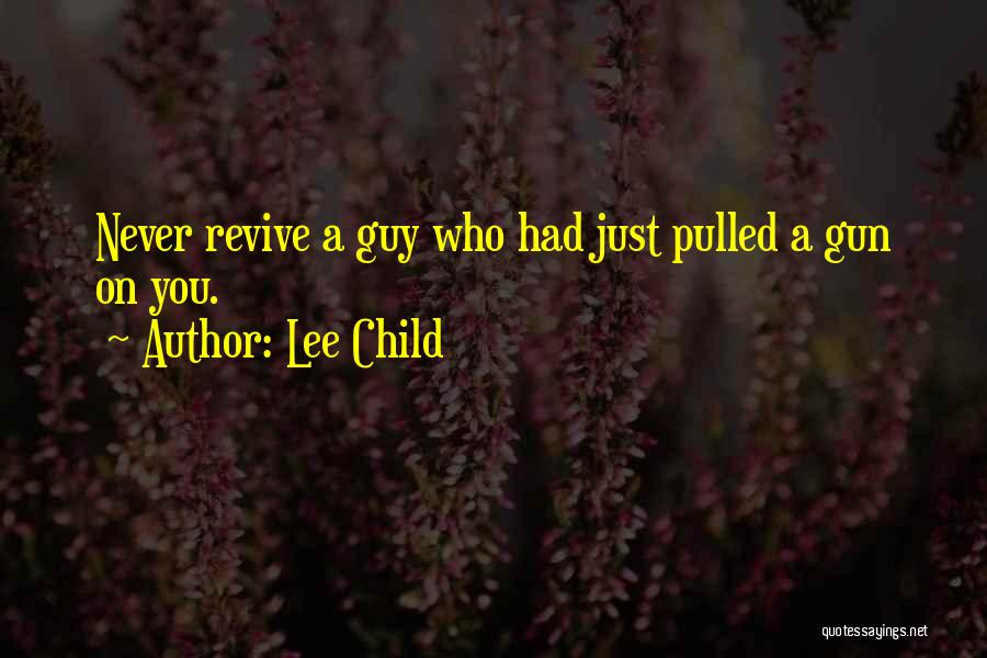 Revive Me Quotes By Lee Child