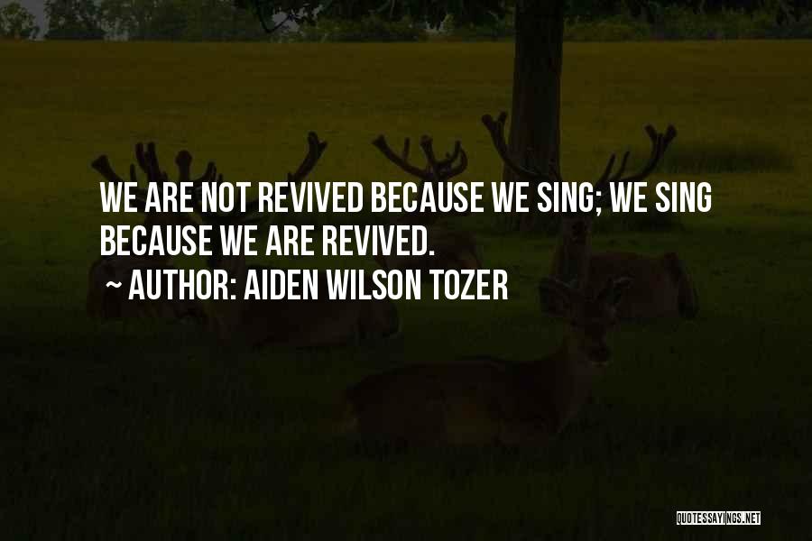 Revived Quotes By Aiden Wilson Tozer