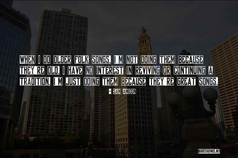 Reviving Quotes By Sam Amidon Reviving Quotes By Sam Amidon