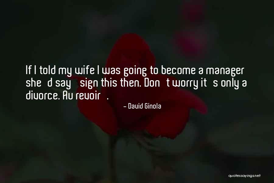 Revoir Quotes By David Ginola Revoir Quotes By David Ginola