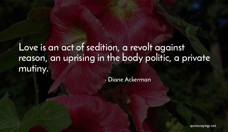 Revolt Best Quotes By Diane Ackerman Revolt Best Quotes By Diane Ackerman