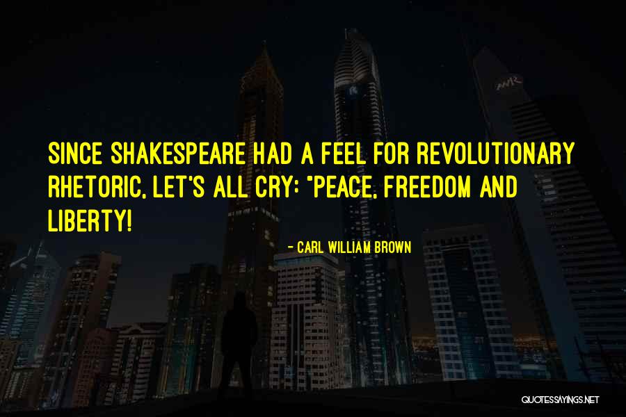 Revolution And Freedom Quotes By Carl William Brown