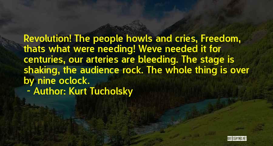 Revolution And Freedom Quotes By Kurt Tucholsky