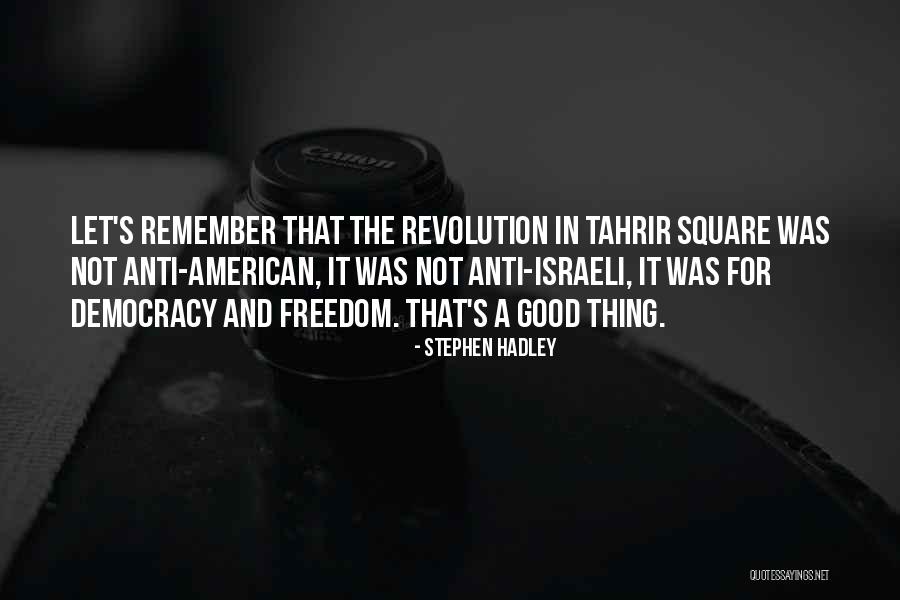 Revolution And Freedom Quotes By Stephen Hadley