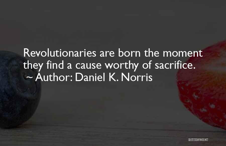 Revolutionaries Quotes By Daniel K. Norris