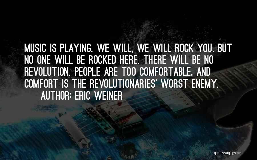 Revolutionaries Quotes By Eric Weiner