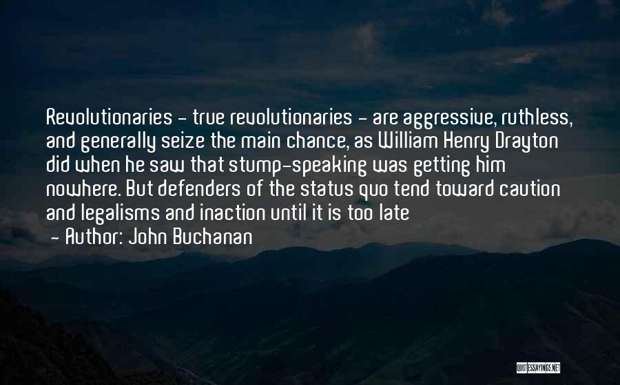 Revolutionaries Quotes By John Buchanan