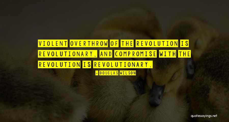 Revolutionary Politics Quotes By Douglas Wilson