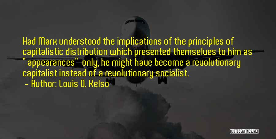 Revolutionary Politics Quotes By Louis O. Kelso