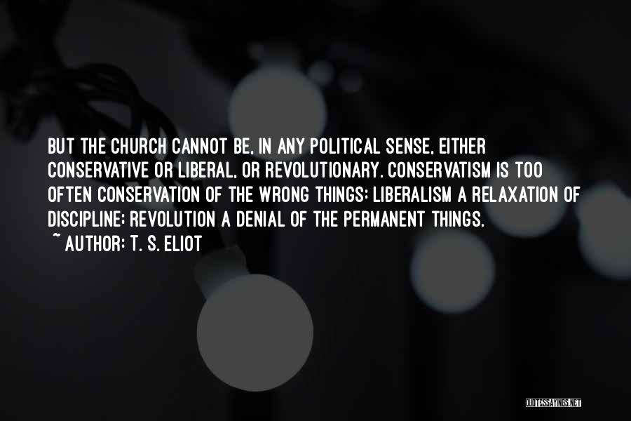 Revolutionary Politics Quotes By T. S. Eliot