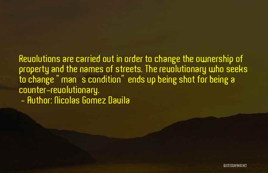 Revolutions And Change Quotes By Nicolas Gomez Davila