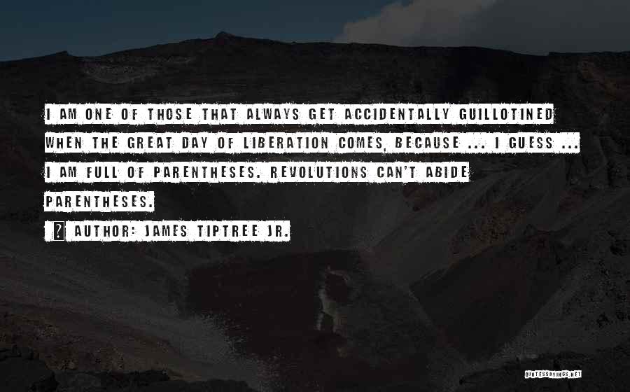 Revolutions Quotes By James Tiptree Jr.