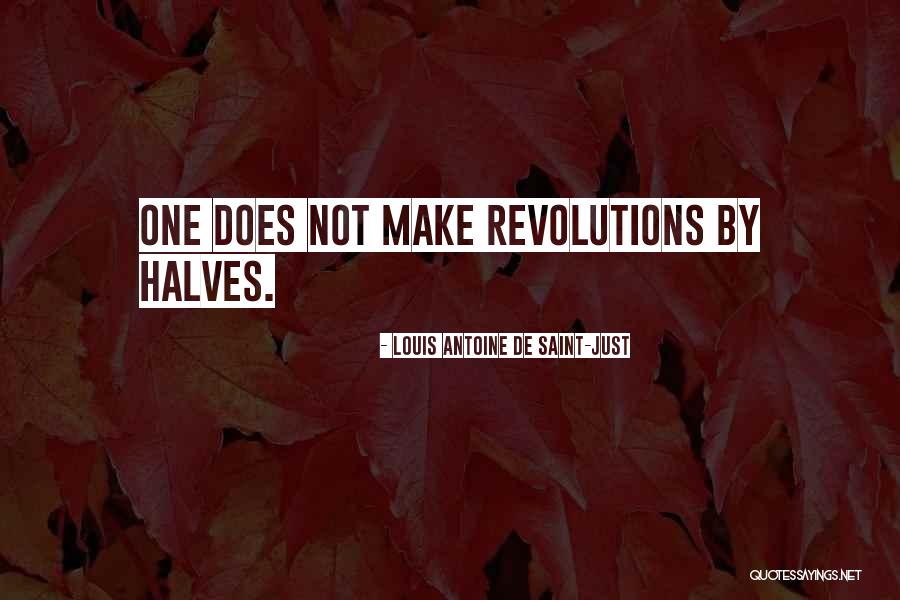 Revolutions Quotes By Louis Antoine De Saint-Just