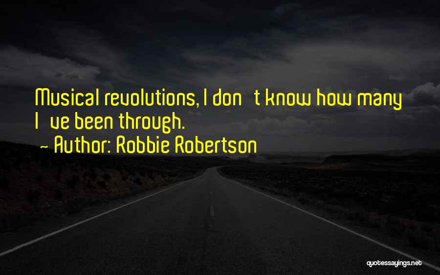 Revolutions Quotes By Robbie Robertson