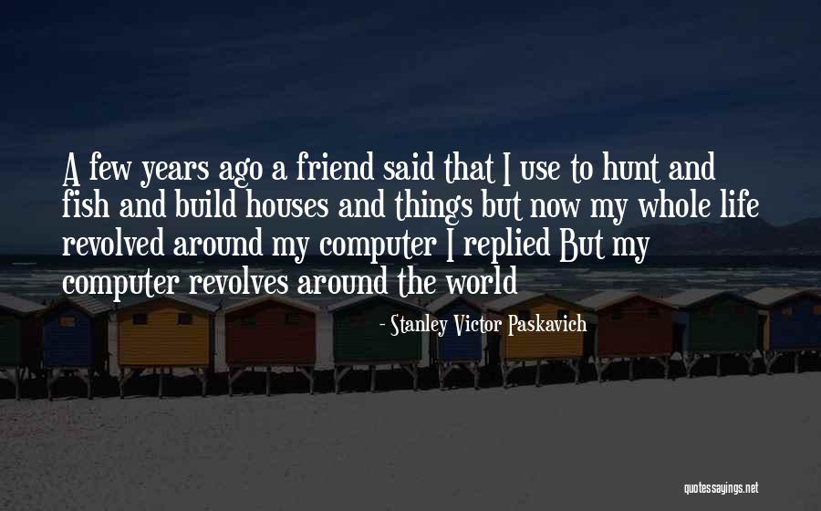 Revolved Quotes By Stanley Victor Paskavich Revolved Quotes By Stanley Victor Paskavich